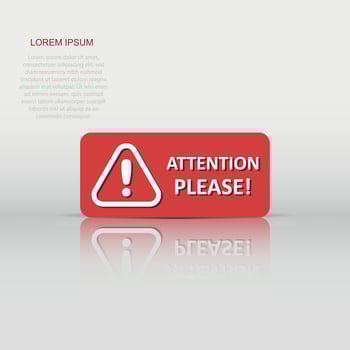 Attention please sign icon in flat style. Warning information vector illustration on white isolated background. Exclamation business concept.