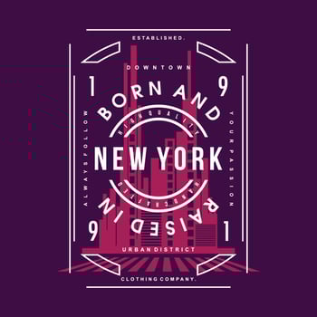born and rised in new york urban street, graphic design, typography vector illustration, modern style, for print t shirt