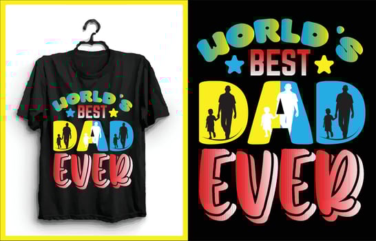 World's Best Dad Ever my new and unique typography design  for t-shirt, cards, frame artwork, bags, mugs, stickers, tumblers, phone cases, print etc. vector