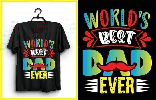 World's Best Dad Ever my new and unique typography design  for t-shirt, cards, frame artwork, bags, mugs, stickers, tumblers, phone cases, print etc. vector