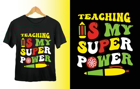 Teaching is My Super Power my new and unique typography design for t-shirt, cards, frame artwork, bags, mugs, stickers, tumblers, phone cases, print etc. vector