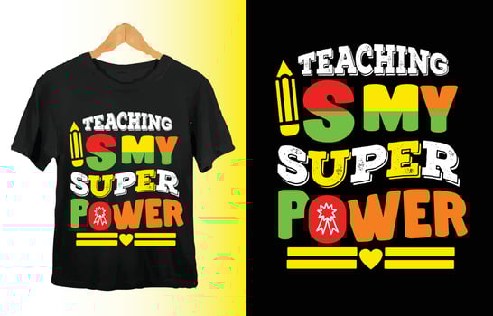 Teaching is My Super Power my new and unique typography design for t-shirt, cards, frame artwork, bags, mugs, stickers, tumblers, phone cases, print etc. vector