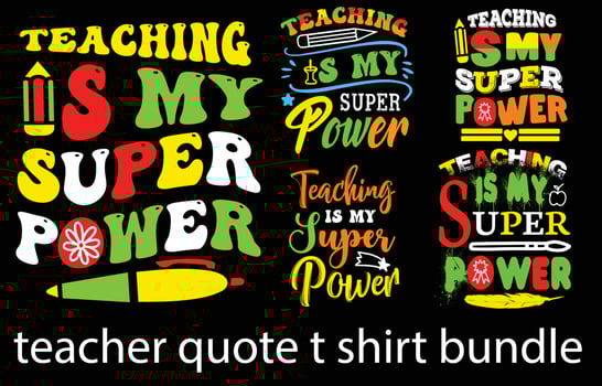 Teaching is My Super Power my new and unique typography design for t-shirt, cards, frame artwork, bags, mugs, stickers, tumblers, phone cases, print etc. vector