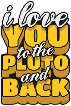 I Love You to the Pluto and Back, Astronaut and Space Typography Quote Design. png