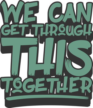 We Can Get Through This Together, Covid-19 Motivational Typography Quote Design. png