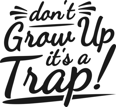 Don't Grow Up It's a Trap, Funny Typography Quote Design. png