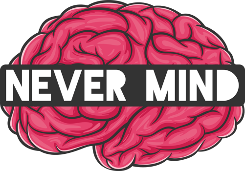 Never Mind, Funny Typography Quote Design. png