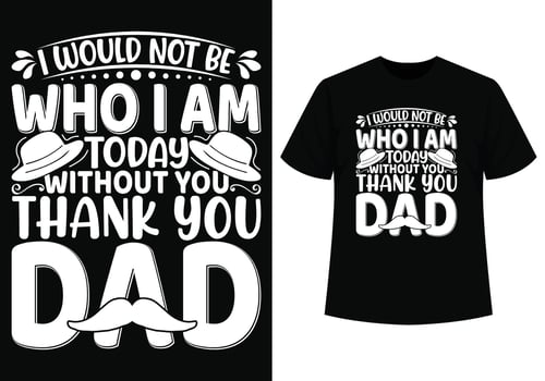 I would not be who I am dad day t-shirt vector