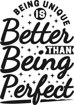 Being Unique is Better Than Being Perfect, Motivational Typography Quote Design. png