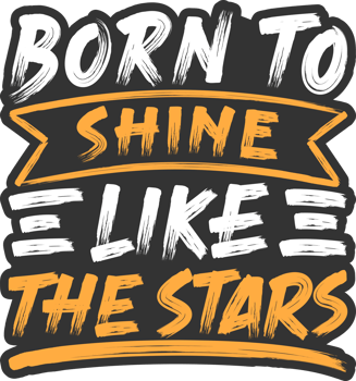 Born to Shine Like the Stars, Motivational Typography Quote Design. png