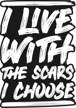 I Live With the Scars I Choose, Motivational Typography Quote Design. png