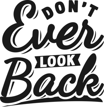 Don't Ever Look Back, Motivational Typography Quote Design. png