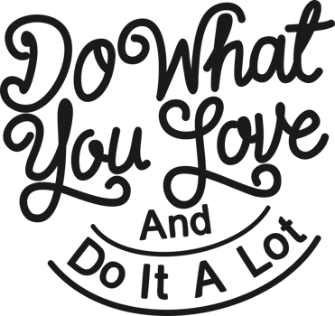 Do What You Love and Do It a Lot, Motivational Typography Quote Design. png