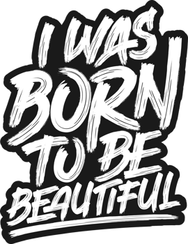 I Was Born to be Beautiful, Motivational Typography Quote Design. png
