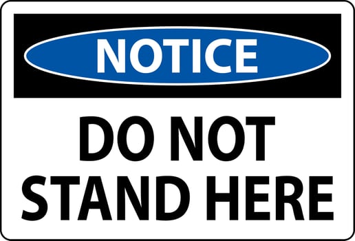 Notice Sign Do Not Stand Here On White Background vector
