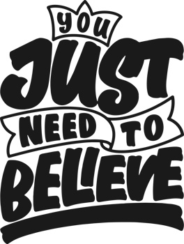 You Just Need to Believe, Motivational Typography Quote Design. png