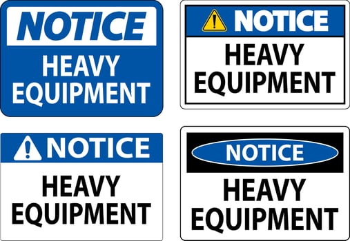 Notice Sign Heavy Equipment On White Background vector
