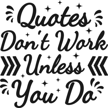 Quotes Don't Work Unless You Do, Motivational Typography Quote Design. png
