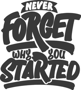 Never Forget Why You Started, Motivational Typography Quote Design. png
