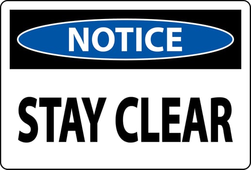 Notice Sign Stay Clear On White Background vector