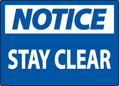 Notice Sign Stay Clear On White Background vector