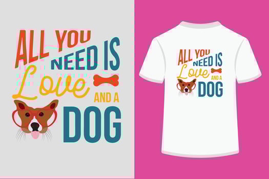 All you need is love and a dog vector T-Shirt Design.eps