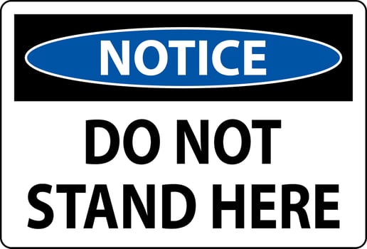 Notice Sign Do Not Stand Here On White Background vector