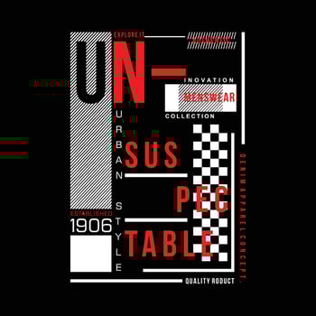 unsuspectable flat graphic, typography t shirt, vector design illustration, good for casual style