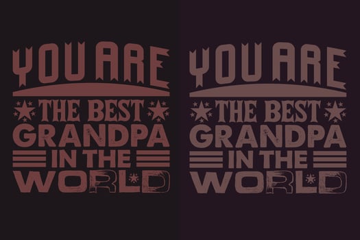 You Are The Best Grandpa In The World, Grandpa, Grandad T-Shirt, Gifts Grandpa, Cool Grandpa Shirt, Grandfather Shirt, Gift For Grandfather, T-Shirt For Best Grandfather Ever vector