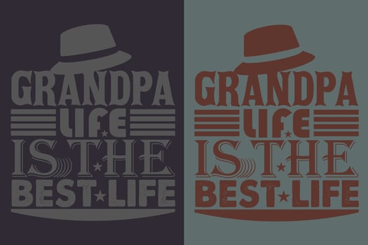 Grandpa Life Is The Best Life, Grandad T-Shirt, Gifts Grandpa, Cool Grandpa Shirt, Grandfather Shirt, Gift For Grandfather, T-Shirt For Best Grandfather Ever vector
