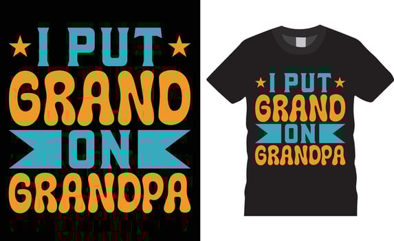 Happy Grandparents day Typography t shirt design vector print template.I put grand on grandpa