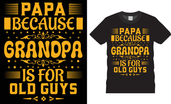Happy Grandparents day Typography t shirt design vector print template.Papa because grandpa is for old guys
