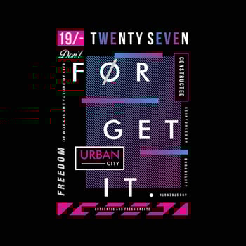 forget it lettering, abstract graphic, typography vector, t shirt print, casual style, and other use vector