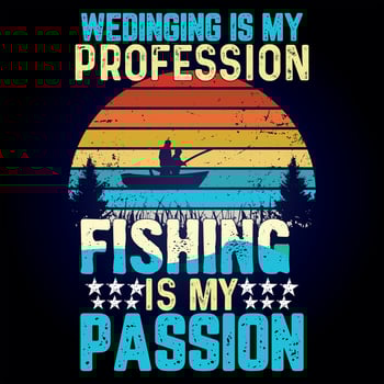 WEDINGING IS MY PROFESSION FISHING IS MY PASSION vector