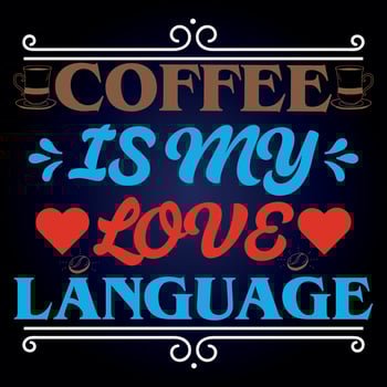 COFFEE IS MY LOVE LANGUAGE vector