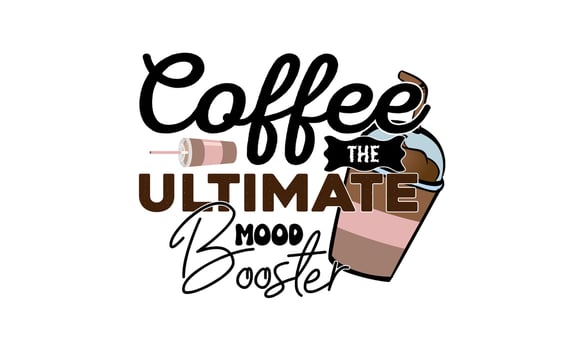Coffee the ultimate mood booster hand drawn vintage typography t shirt, quote print, cafe poster, kitchen wall art decoration vector design