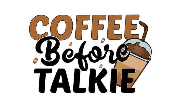Coffee before talkie hand drawn vintage typography t shirt, quote print, cafe poster, kitchen wall art decoration vector design
