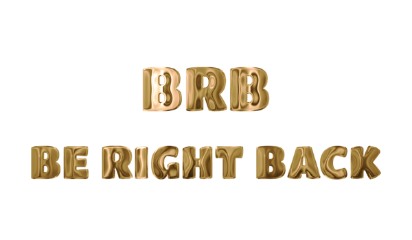 Text BRB BE RIGHT BACK golden 3d digital technology png