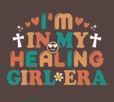 I'm in my Healing Girl Era T-shirt Design, Typography T-shirt Design, Funny Quotes Design vector