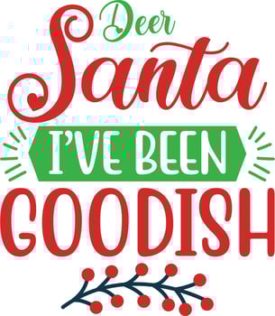 dear santa i've been goodish vector