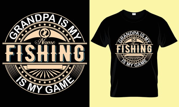 Fishing t shirt design. Badge t shirt. Grandpa is my name fishing is my game t shirt , graphic designs, Typography design vector