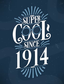 Super Cool since 1914. 1914 Birthday Typography Tshirt Design. vector