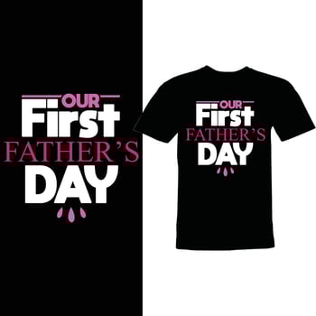 our first fathers day happy fathers day gift positive live father design vector