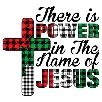 funny gift  There Is Power In The Name Of Jesus t-shirt design,cross t-shirt ,christian t-shirt believer  t-shirt design vector