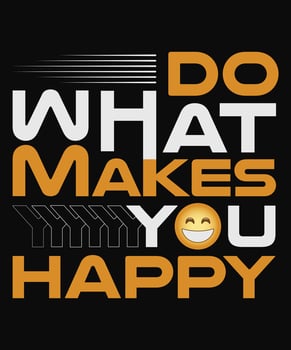 Do What Makes You Happy Motivational T-Shirt Design vector