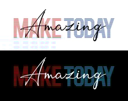 Make today amazing typography, for t-shirt, posters, labels, etc. vector