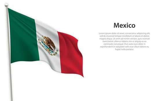 Waving flag of Mexico on white background. Template for independence day vector