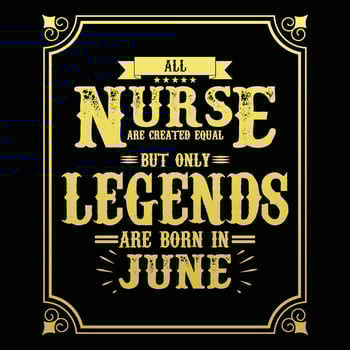 All Nurse are equal but only legends are born in, Birthday gifts for women or men, Vintage birthday shirts for wives or husbands, anniversary T-shirts for sisters or brother vector