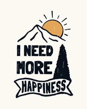 I need more happiness vintage vector illustration