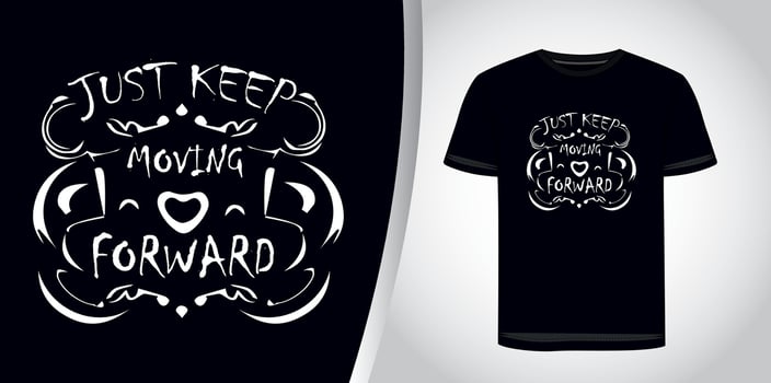 just keep moving forward motivational typography tshirt design graphic. vector